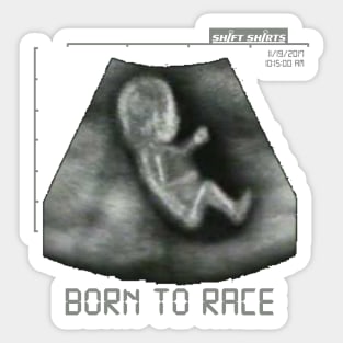 Shift Shirts Born 2 Race - Baby Racing Sonogram Inspired Sticker